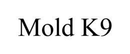 MOLD K9