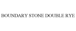BOUNDARY STONE DOUBLE RYE
