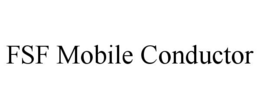 FSF MOBILE CONDUCTOR