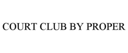 COURT CLUB BY PROPER