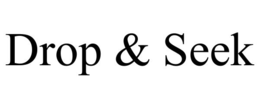 DROP & SEEK
