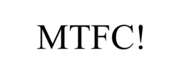 MTFC!