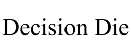 DECISION DIE