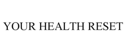 YOUR HEALTH RESET