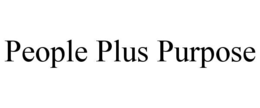 PEOPLE PLUS PURPOSE