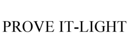 PROVE IT-LIGHT