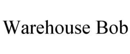 WAREHOUSE BOB