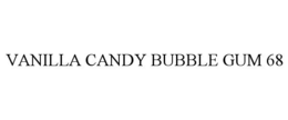 VANILLA CANDY BUBBLE GUM 68