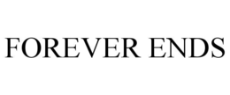 FOREVER ENDS