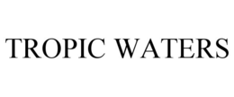 TROPIC WATERS