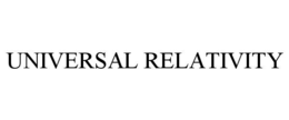 UNIVERSAL RELATIVITY