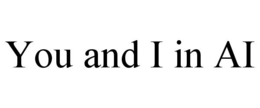 YOU AND I IN AI