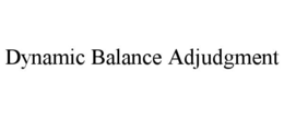 DYNAMIC BALANCE ADJUDGMENT