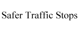 SAFER TRAFFIC STOPS