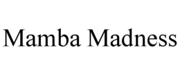 MAMBA MADNESS