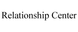 RELATIONSHIP CENTER