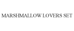 MARSHMALLOW LOVERS SET