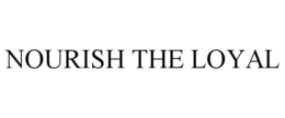 NOURISH THE LOYAL