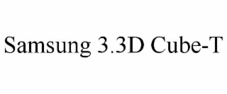 SAMSUNG 3.3D CUBE-T