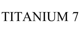 TITANIUM 7
