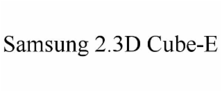 SAMSUNG 2.3D CUBE-E