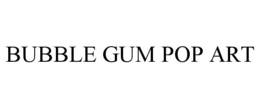 BUBBLE GUM POP ART