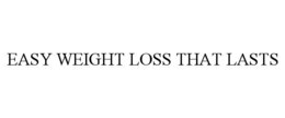 EASY WEIGHT LOSS THAT LASTS