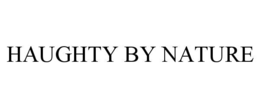 HAUGHTY BY NATURE