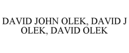DAVID JOHN OLEK, DAVID J OLEK, DAVID OLEK
