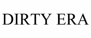 DIRTY ERA