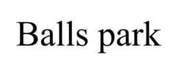 BALLS PARK