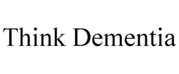THINK DEMENTIA