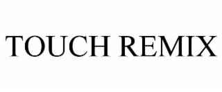 TOUCH REMIX