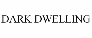 DARK DWELLING