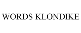 WORDS KLONDIKE
