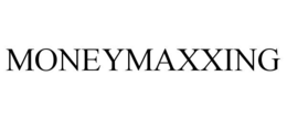 MONEYMAXXING