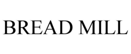 BREAD MILL