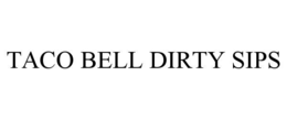TACO BELL DIRTY SIPS