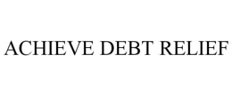 ACHIEVE DEBT RELIEF