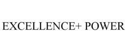 EXCELLENCE+ POWER