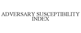 ADVERSARY SUSCEPTIBILITY INDEX