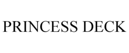 PRINCESS DECK
