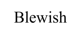 BLEWISH