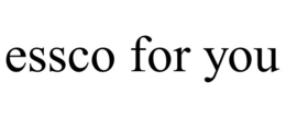 ESSCO FOR YOU