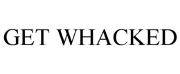 GET WHACKED