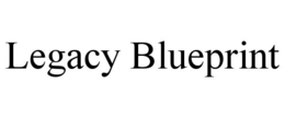 LEGACY BLUEPRINT