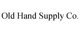 OLD HAND SUPPLY CO.