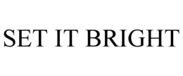 SET IT BRIGHT