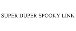 SUPER DUPER SPOOKY LINK