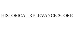 HISTORICAL RELEVANCE SCORE